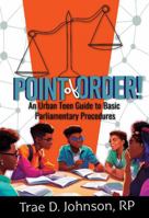Point of Order! An Urban Teen Guide to Basic Parliamentary Procedures 1735526649 Book Cover