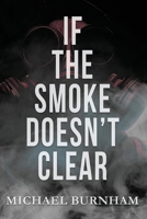 If The Smoke Doesn't Clear B0GTBTTFX3 Book Cover
