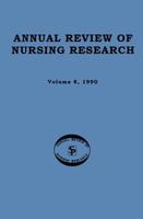 Annual Review of Nursing Research, Volume 8, 1990: Focus on Physiological Aspects of Care 0826143571 Book Cover