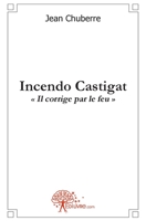 Incendo castigat (French Edition) 2356077006 Book Cover
