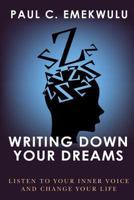 Writing Down Your Dreams: Listen to Your Inner Voice and Change Your Life 1491003324 Book Cover