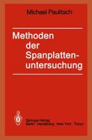 Methoden der Spanplattenuntersuchung: Grundlagen, Ausführung, Anwendungen (German Edition) 3540163719 Book Cover