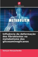 Influência da deformação dos fibroblastos no metabolismo dos glicosaminoglicanos (Portuguese Edition) 6209330916 Book Cover