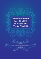 Tafsir Ibn Kathir Part 30 of 30: An Nabaa 001 to an NAS 006 1480074993 Book Cover