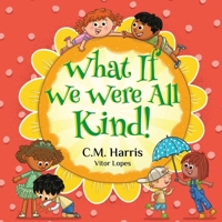 What If We Were All Kind! 163918953X Book Cover