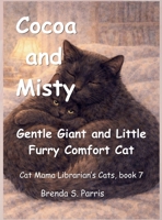 Cocoa and Misty: Gentle Giant and Little Furry Comfort Cat: Gentle Giant and Little Furry Comfort Cat: Gentle Giant and B0GVVL9M7F Book Cover