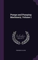 Pumps and Pumping Machinery, Volume 1 135676780X Book Cover