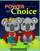 Power of Choice for Kids 3-6 Years Old Elizabeth Shelby: Choosing Wisely: Empowering Young Mind with the Magic of Choice 1951921240 Book Cover