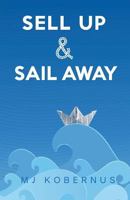 Sell Up & Sail Away 8283310313 Book Cover