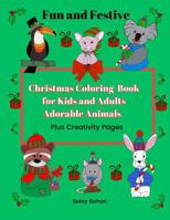 Fun and Festive Christmas Coloring Book for Kids and Adults: Adorable Animals Plus Creativity Pages B0DQPYC4BN Book Cover