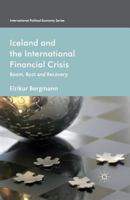 Iceland and the International Financial Crisis: Boom, Bust and Recovery (International Political Economy Series) 1137331992 Book Cover