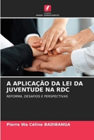 A APLICAÇÃO DA LEI DA JUVENTUDE NA RDC: REFORMA, DESAFIOS E PERSPECTIVAS (Portuguese Edition) 3841682413 Book Cover