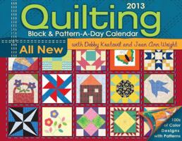 Quilting Block & Pattern-a-Day 2013 Calendar 1449419305 Book Cover