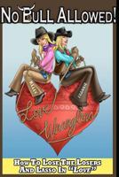 No Bull Allowed: How to Lose the Losers and Lasso in Love 1469925311 Book Cover