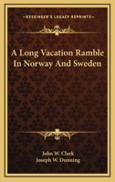 A Long Vacation Ramble In Norway And Sweden 0548290059 Book Cover