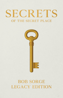 Secrets of the Secret Place: Keys to Igniting Your Personal Time With God 0970479107 Book Cover