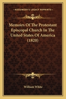 Memoirs of the Protestant Episcopal Church in the United States of America 0548879346 Book Cover