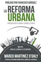 La Reforma Urbana: Para Rescatar tu Ciudad y Cuidar el Planeta 1973199564 Book Cover