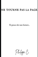 Ne tourne pas la page: Tu penses lire une histoire (French Edition) B0DZXFRL74 Book Cover
