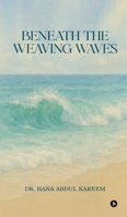 Beneath the Weaving Waves B0FP2Z4SR5 Book Cover