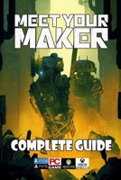 Meet Your Maker Latest Guide : Best Tips and Strategies B0C1J5P73T Book Cover