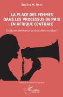 La place des femmes dans les processus de paix en Afrique centrale: Situation alarmante ou évolution notable ? (French Edition) 2140493966 Book Cover