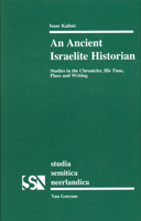 An Ancient Israelite Historian: Studies in the Chronicler, His Time, Place and Writing (Studia Semitica Neerlandica) 9023240715 Book Cover