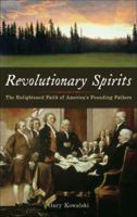 Revolutionary Spirits: The Enlightened Faith of America's Founding Fathers 1933346094 Book Cover