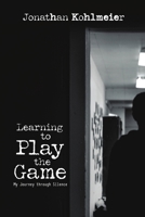 Learning to Play the Game: My Journey Through Silence 1483459128 Book Cover