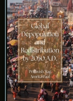 Global Depopulation and Redistribution by 2050 A.D. 1036402185 Book Cover