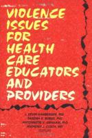Violence Issues for Health Care Educators and Providers 0789003600 Book Cover