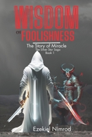 WISDOM OF FOOLISHNESS: The Story of Miracle B0BMSP4RRT Book Cover