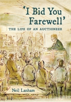 I Bid You Farewell: The Life of an Auctioneer 1917523378 Book Cover