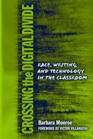 Crossing the Digital Divide: Race, Writing, and Technology in the Classroom (Language and Literacy Series (Teachers College Pr)) 080774462X Book Cover