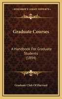 Graduate Courses, a Handbook for Graduate Students 1145527752 Book Cover