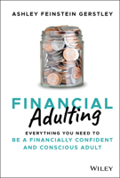 Financial Adulting: Everything You Need to be a Financially Confident and Conscious Adult 1119817307 Book Cover