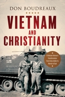 Vietnam and Christianity: A Vietnam Veteran's Transformation from Army Soldier to Warrior of God 1646452186 Book Cover