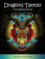 Dragons Tattoo Coloring Book: Adult Coloring Book with Amazing Designs for Relaxation and Fun 1636382347 Book Cover