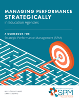 Managing Performance Strategically in Education Agencies: A Guidebook for Strategic Performance Management 1648023355 Book Cover