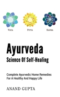 Ayurveda - Science of Self-Healing: Complete Ayurvedic Home Remedies for a Healthy and Happy Life 3753402699 Book Cover