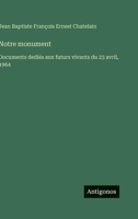 Notre monument: Documents dediés aux futurs vivants du 23 avril, 1964 (French Edition) 3563020426 Book Cover