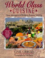 World Class Cuisine: Great Adventures in European Regional Cooking (Food & Drink) 1558533249 Book Cover
