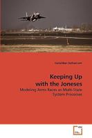 Keeping Up with the Joneses: Modeling Arms Races as Multi-State System Processes 3639202171 Book Cover