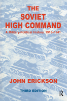 The Soviet High Command: a Military-political History, 1918-1941: A Military Political History, 1918-1941 (Soviet (Russian) Military Experience Series) 0415408601 Book Cover