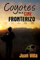 Coyotes en el cine fronterizo 1450755623 Book Cover