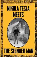 Nikola Tesla Meets The Slender Man: Book 2 of Tesla's Electrifying Adventures! 1985345730 Book Cover