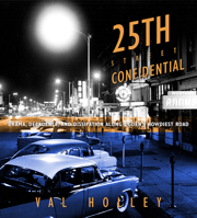 25th Street Confidential: Drama, Decadence, and Dissipation along Ogden's Rowdiest Road 160781269X Book Cover