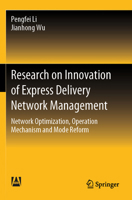 Research on Innovation of Express Delivery Network Management: Network Optimization, Operation Mechanism and Mode Reform 9819989841 Book Cover