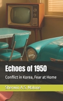 Echoes of 1950: Conflict in Korea, Fear at Home (Echoes of the Past) B0FDL71VRX Book Cover