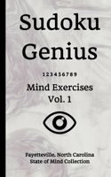 Sudoku Genius Mind Exercises Volume 1: Fayetteville, North Carolina State of Mind Collection 1706852851 Book Cover